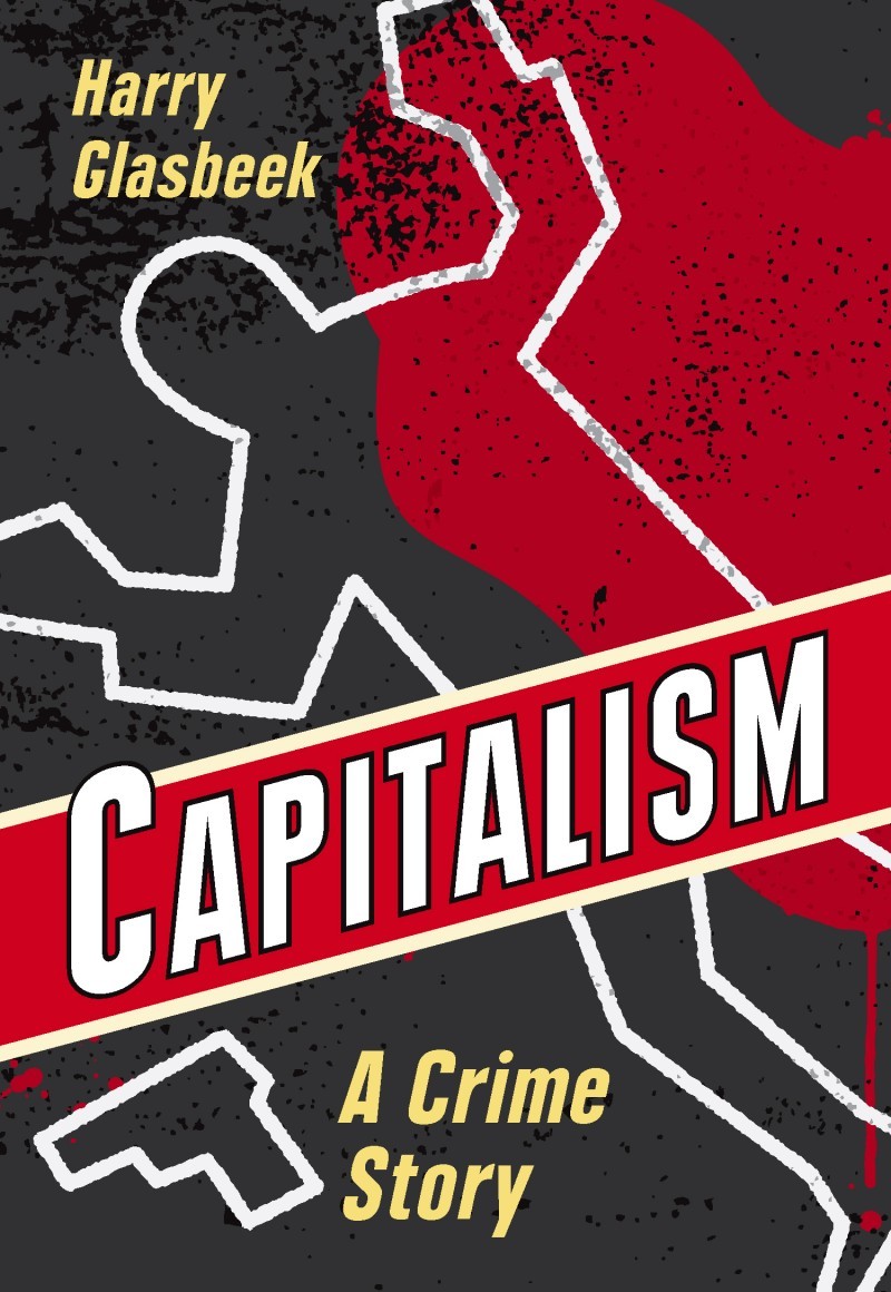 Capitalism: A Crime Story